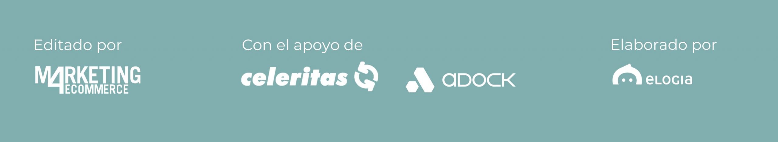 Texto blanco sobre fondo verde menta: "Editado por Marketing4eCommerce. Con el apoyo de Celeritas, Adock. Elaborado por Elogia." Marketing, branding y colaboración.