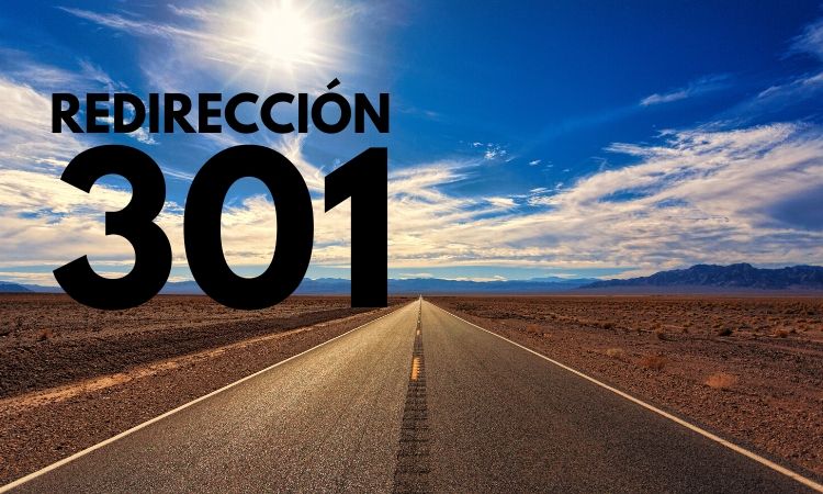 Carretera desértica se extiende bajo un cielo azul brillante. Texto grande: "REDIRECCIÓN 301". Contexto de marketing digital y SEO.