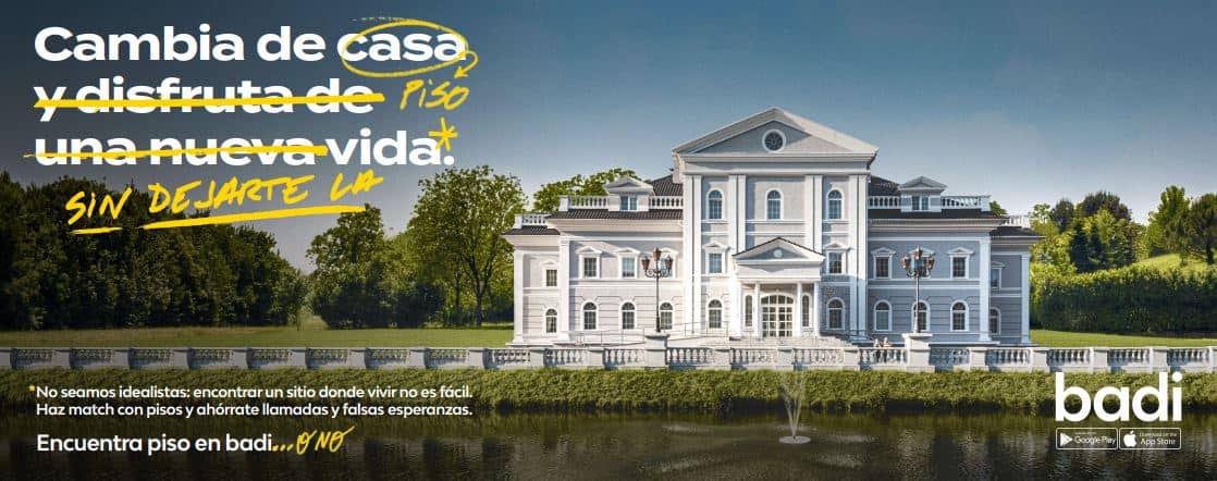 Mansi&oacute;n blanca rodeada de vegetaci&oacute;n junto a un lago, con texto promocional de Badi: "Cambia de piso y disfruta de una nueva vida. Sin dejarte la*- No seamos idealistas: encontrar un sitio donde vivir no es f&aacute;cil. Haz match con pisos y ah&oacute;rrate llamadas y falsas esperanzas. Encuentra piso en badi... o no".
