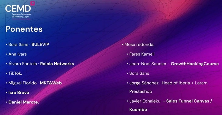 CEMD Congreso Europeo de Marketing Digital. Ponentes: Sora Sans (BULEVIP), Ana Ivars, &Aacute;lvaro Fontela (Raiola Networks), TikTok, Miguel Florido (MKT&Web), Isra Bravo, Daniel Marote, Mesa redonda, Fares Kameli, Jean-Noel Saunier (GrowthHackingCourse), Sora Sans, Jorge S&aacute;nchez (Head of Iberia + Latam Prestashop), Javier Echaleku (Sales Funnel Canvas / Kuombo). Fondo azul y rosa.