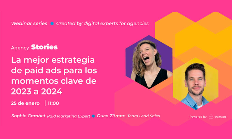 Dos retratos; personas sonriendo. Texto: "Webinar series. Agency Stories. La mejor estrategia de paid ads para los momentos clave de 2023 a 2024. 25 de enero | 11:00. Sophie Gambet, Paid Marketing Expert. Duco Zitman, Team Lead Sales. Powered by channable." Fondo rosa.