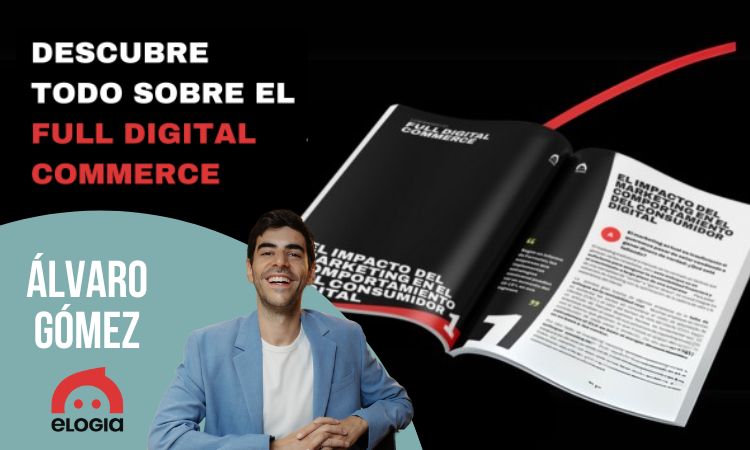 Libro abierto mostrando texto sobre "Full Digital Commerce"; a la izquierda, persona sonriente. Texto: "DESCUBRE TODO SOBRE EL FULL DIGITAL COMMERCE", "ÁLVARO GÓMEZ", "elogia".