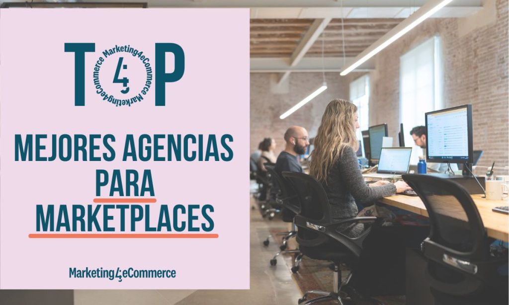Fotografía del interior de una oficina. A la izquierda aparece una creatividad en la que se lee "TOP Mejores Agencias para marketplaces" y el logo de Marketing4eCommerce.