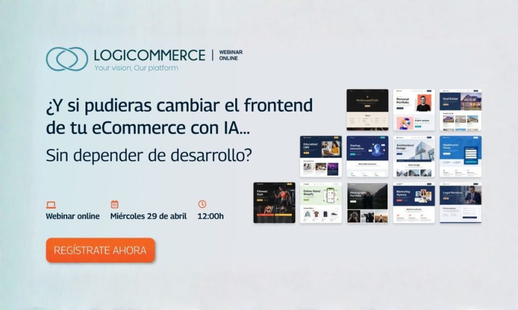 Creatividad que promociona el webinar de LogiCommerce que se llevará a cabo el 29 de abril a las 12:00h titulado "¿Y si pudieras cambiar el frontend de tu eCommerce con IA... sin depender de desarrollo?"